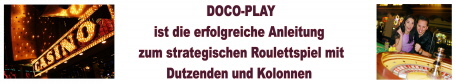 DOCO-PLAY - Die erfolgreiche Strategie beim Roulett durch kombiniertes Spiel mit Dutzenden und Kolonnen DOCO-PLAY - Die erfolgreiche Strategie beim Roulett durch kombiniertes Spiel mit Dutzenden und Kolonnen