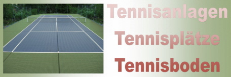 Tennisanlagen - Tennisplätze - Tennisboden - Centercourts - Tennisbelag Tennisanlagen - Tennisplätze - Tennisboden - Centercourts - Tennisbelag